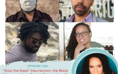 EP8: “Stop the Steal” Insurrection: the Black Movement Law Project Responds with Tanay Lynn Harris, nash Sheard, Abi Hassen, and Marques Banks