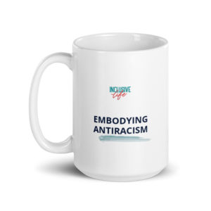 Embodying Antiracism - White glossy mug 15 oz.