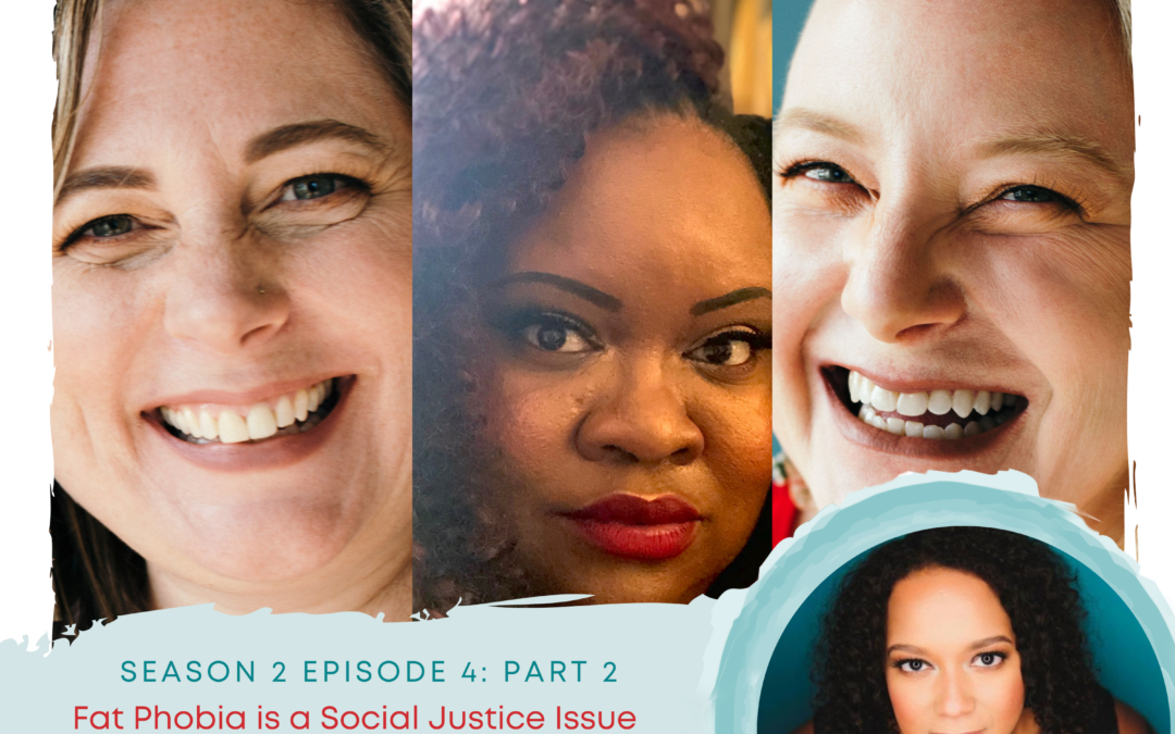 Season 2, Episode 4, Part 2: Fat Phobia is a Social Justice Issue with Dana Sturtevant, Hilary Kinavey, and Sirius Bonner